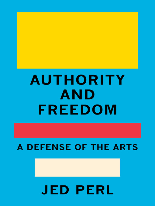Title details for Authority and Freedom by Jed Perl - Available